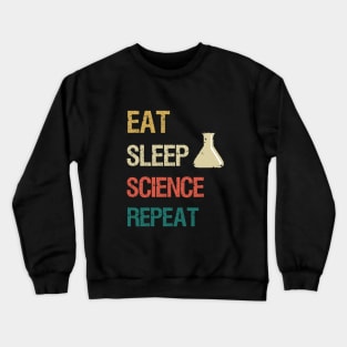 Eat sleep science repeat Crewneck Sweatshirt